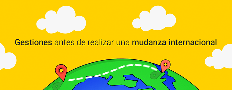 Gestiones antes de realizar una mudanza internacional